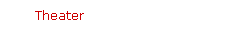 Theater