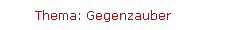 Thema: Gegenzauber